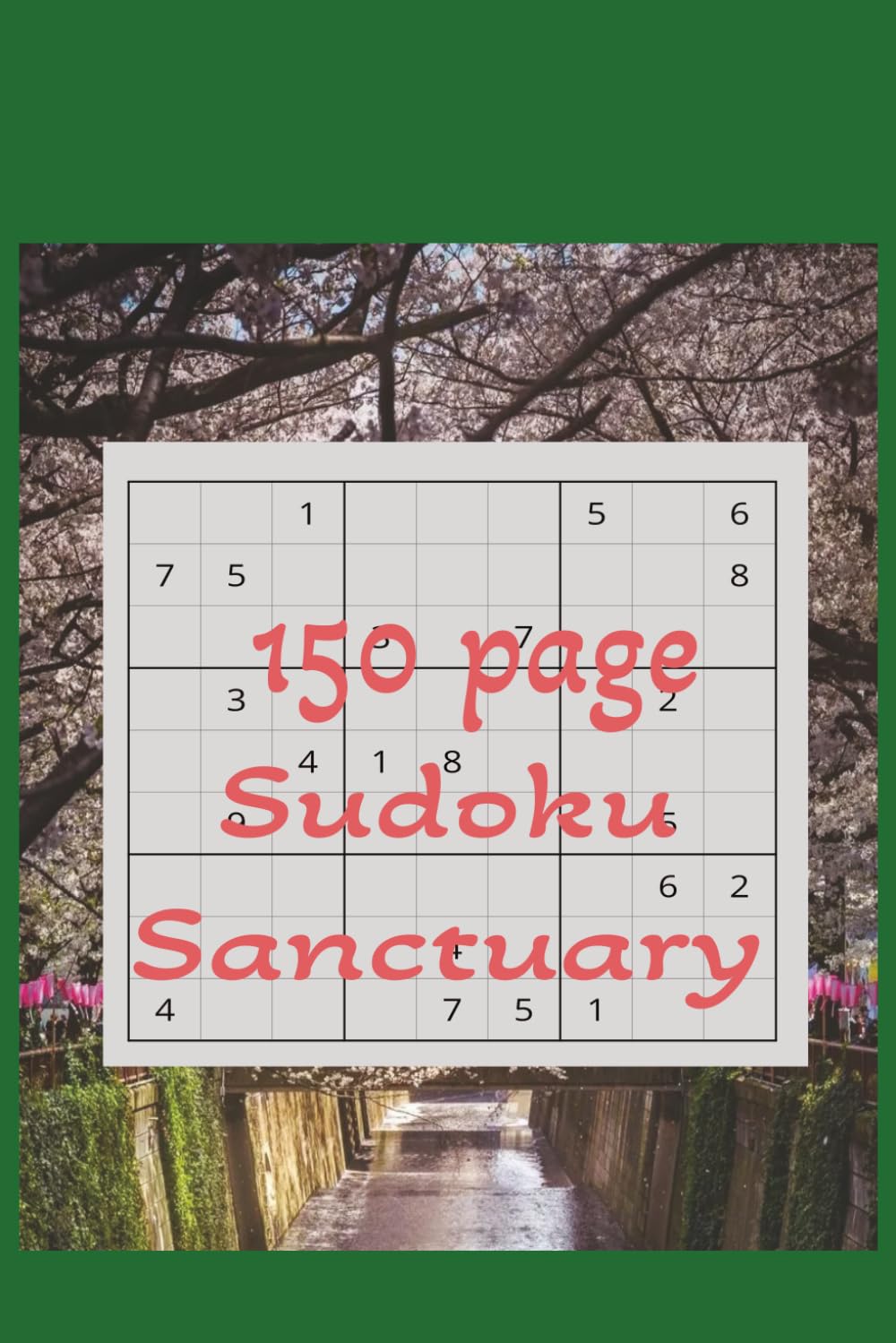 Sudoku Sanctuary: 150 Pages of Relaxing Sudoku Puzzles to Enjoy