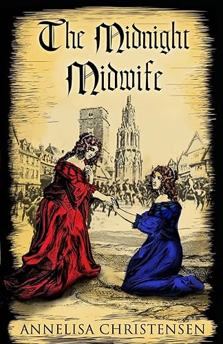 The Midnight Midwife: a novel about a mother and her children: A novel of 17th century family life (Seventeenth Century Midwives, Band 3)
