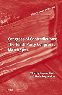 Congress of Contradictions: The Tenth Party Congress, March 1921 (Historical Materialism Book, 366)
