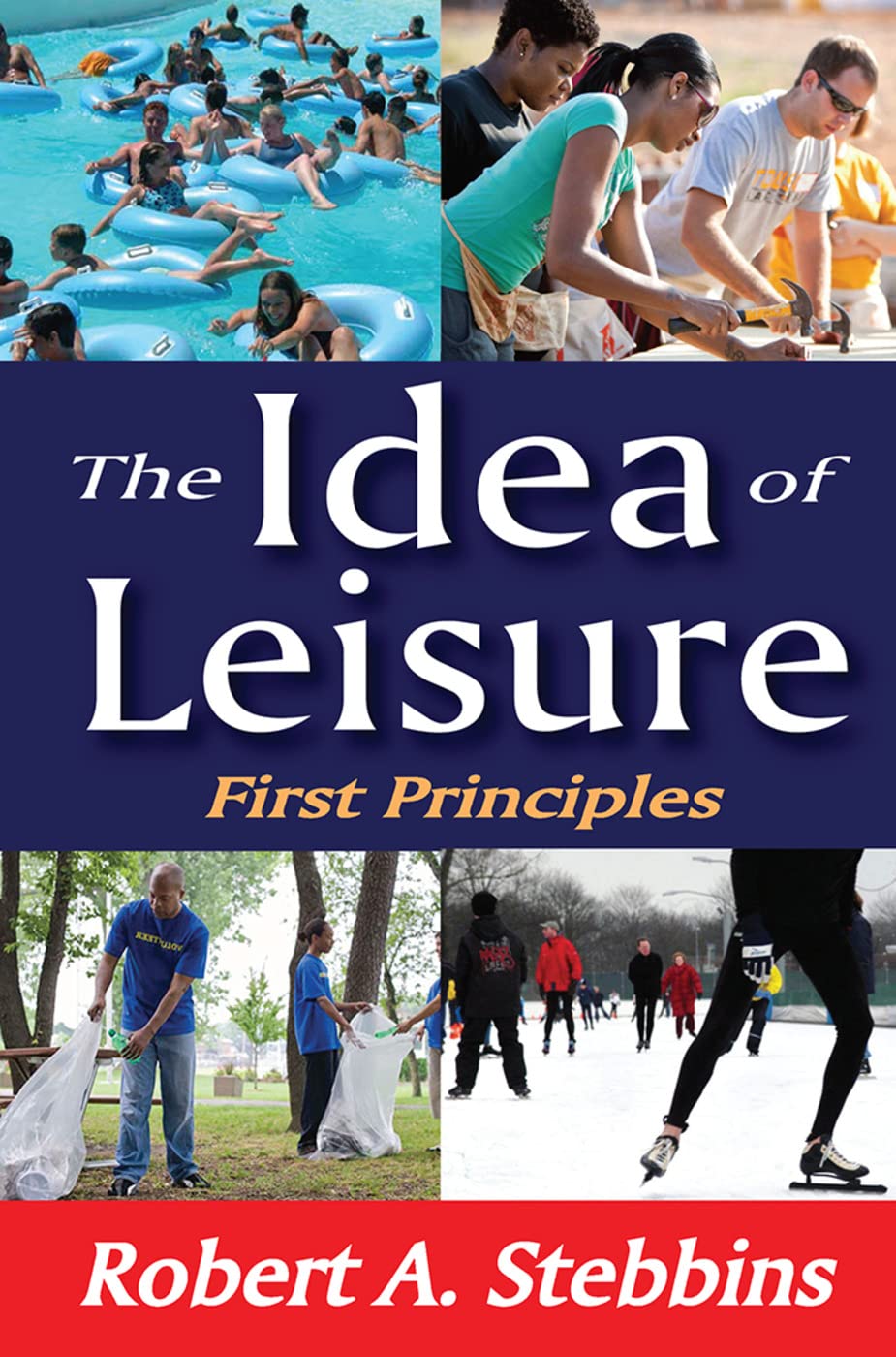 The Idea of Leisure: First Principles      1st Edition