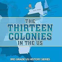The Thirteen Colonies In The US 3rd Grade US History Series