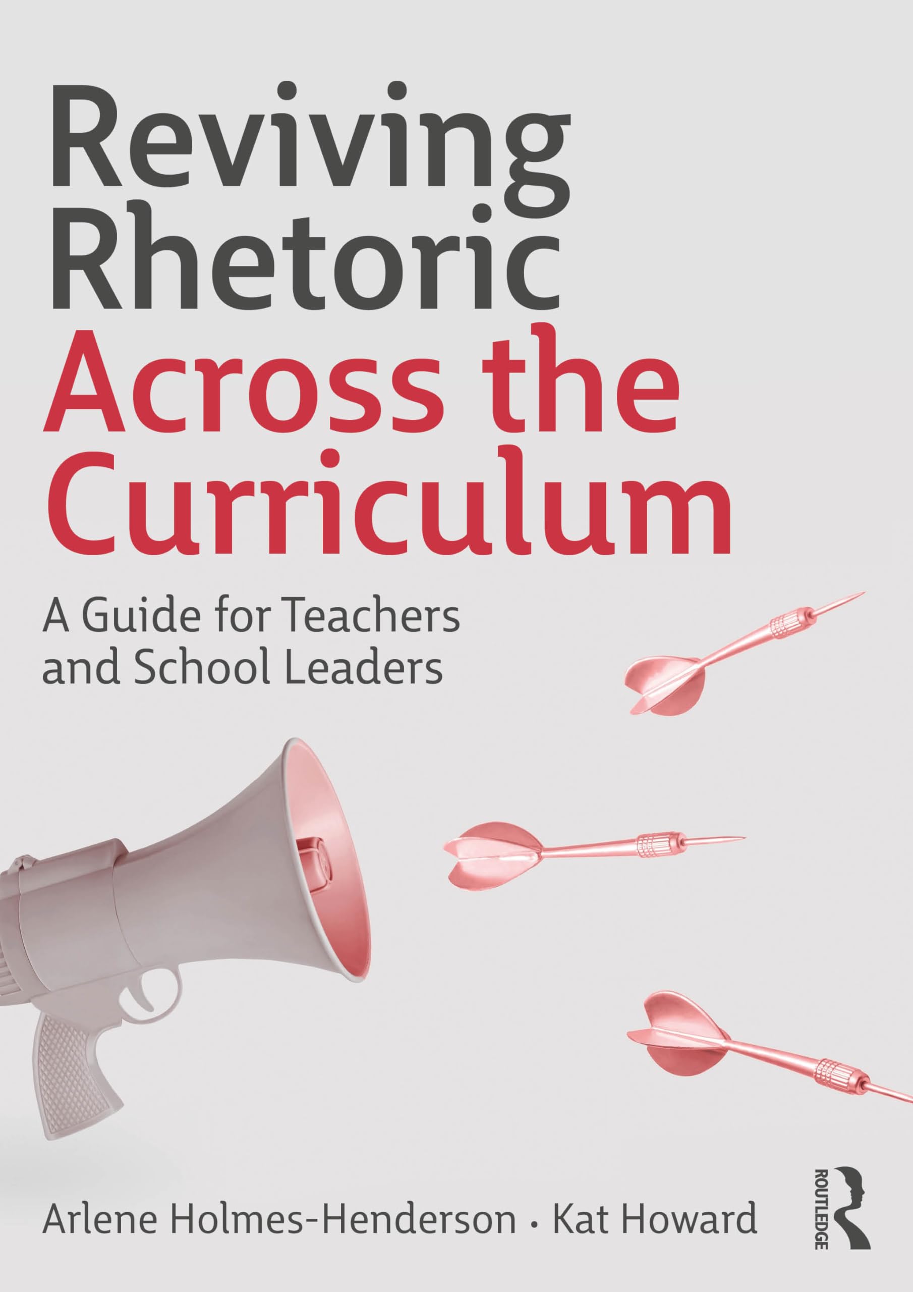 Reviving Rhetoric Across the Curriculum: A Guide for Teachers and School Leaders