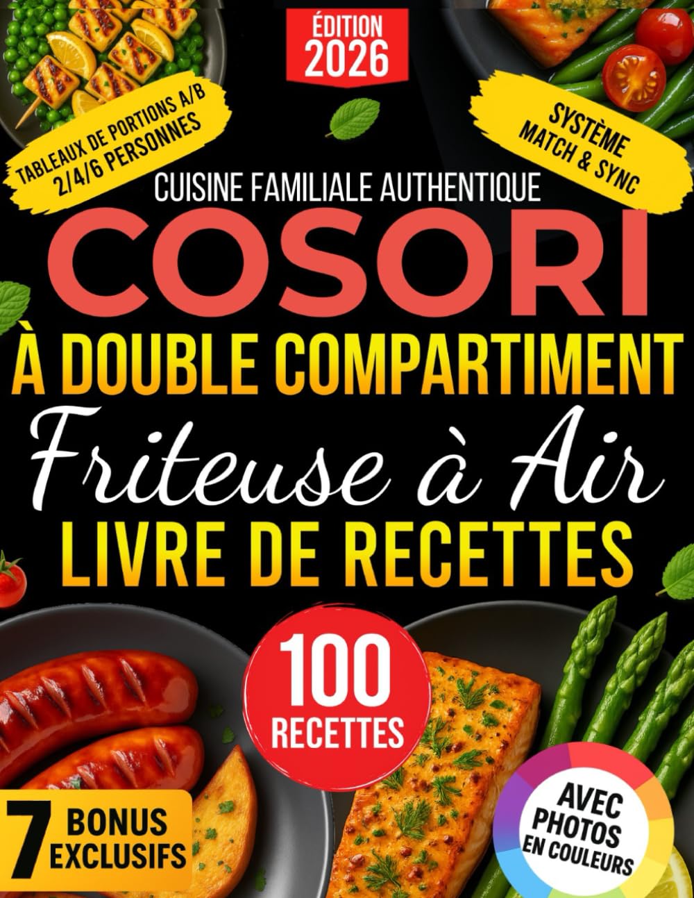 Cuisine Familiale Authentique COSORI à Double Compartiment – Livre de Recettes Friteuse à Air: Recettes A/B MATCH/SYNC Fiables et Faciles — Repas Sains et Gourmands, Prêts en 20 minutes, Sans Stress