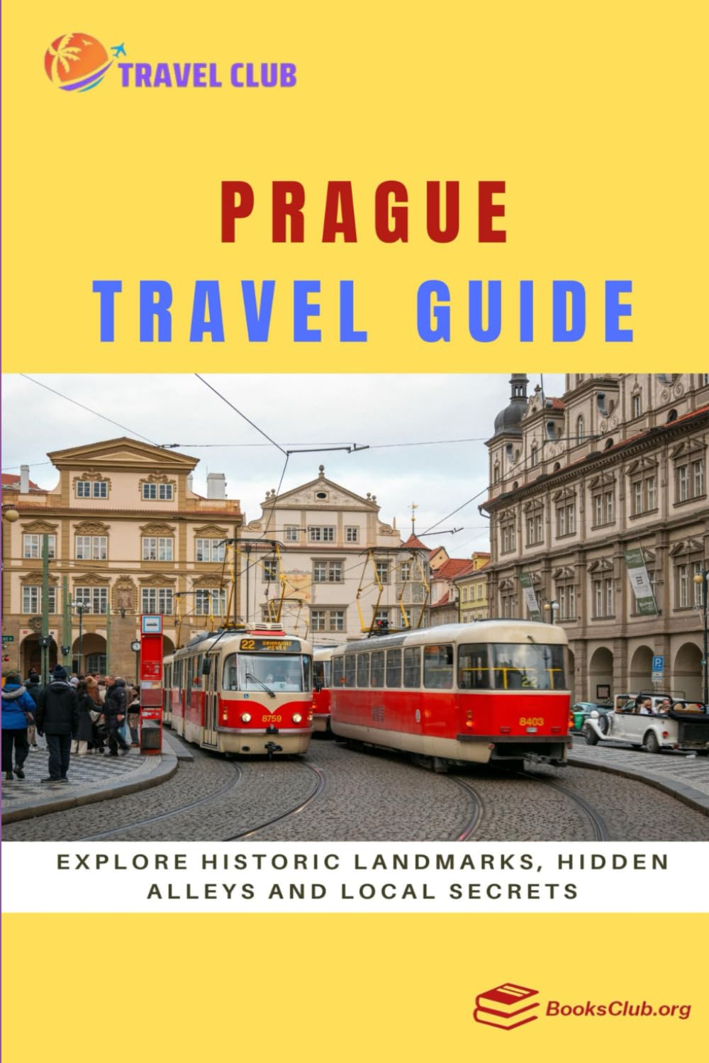 Prague Travel Guide: Explore Historic Landmarks, Hidden Alleys and Local Secrets