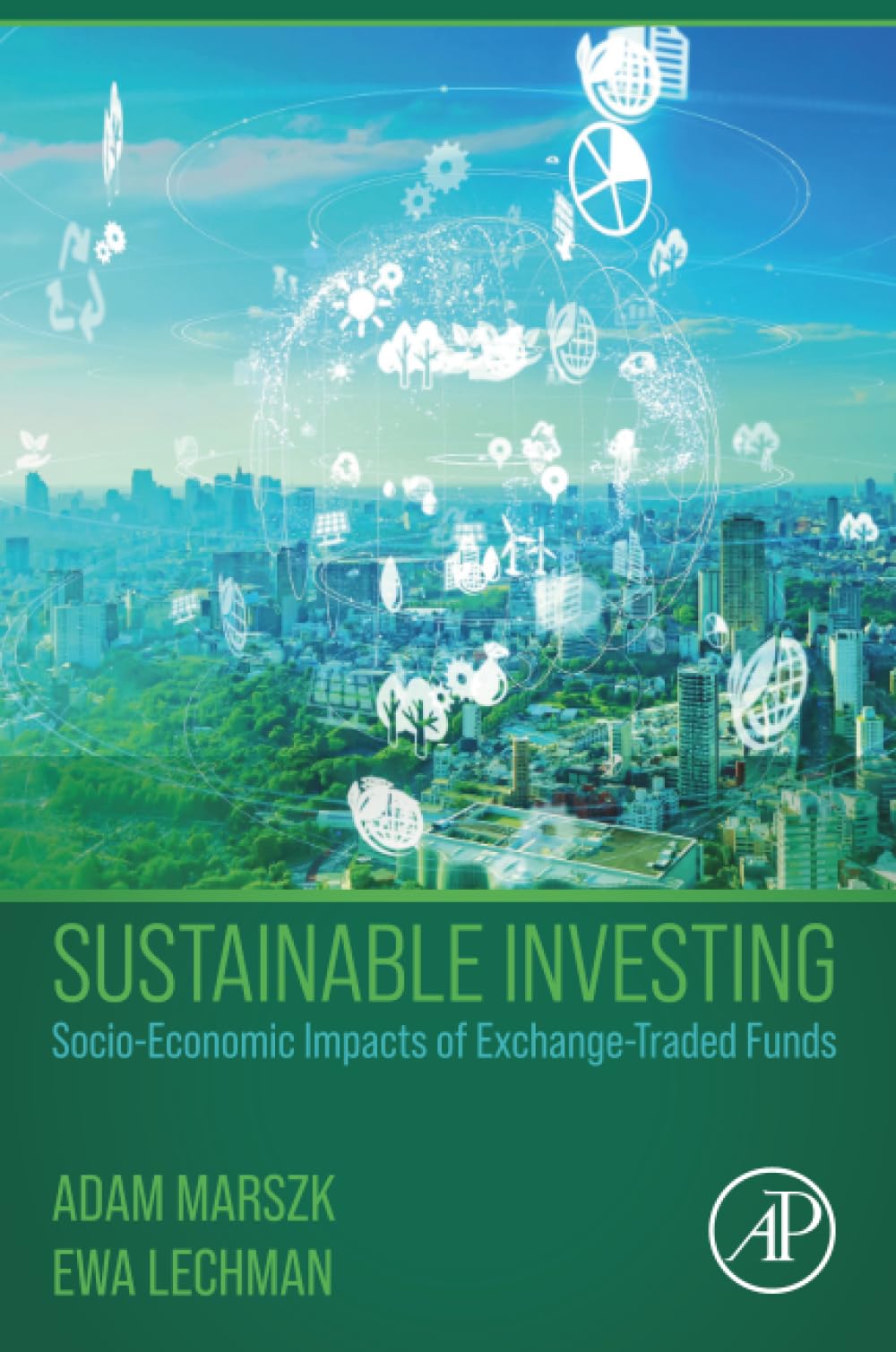 Sustainable Investing: Socio-Economic Impacts of Exchange-Traded Funds 1st Edition