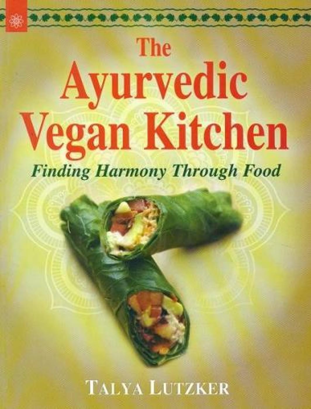 The Ayurvedic Vegan Kitchen: Finding Harmony Through Food