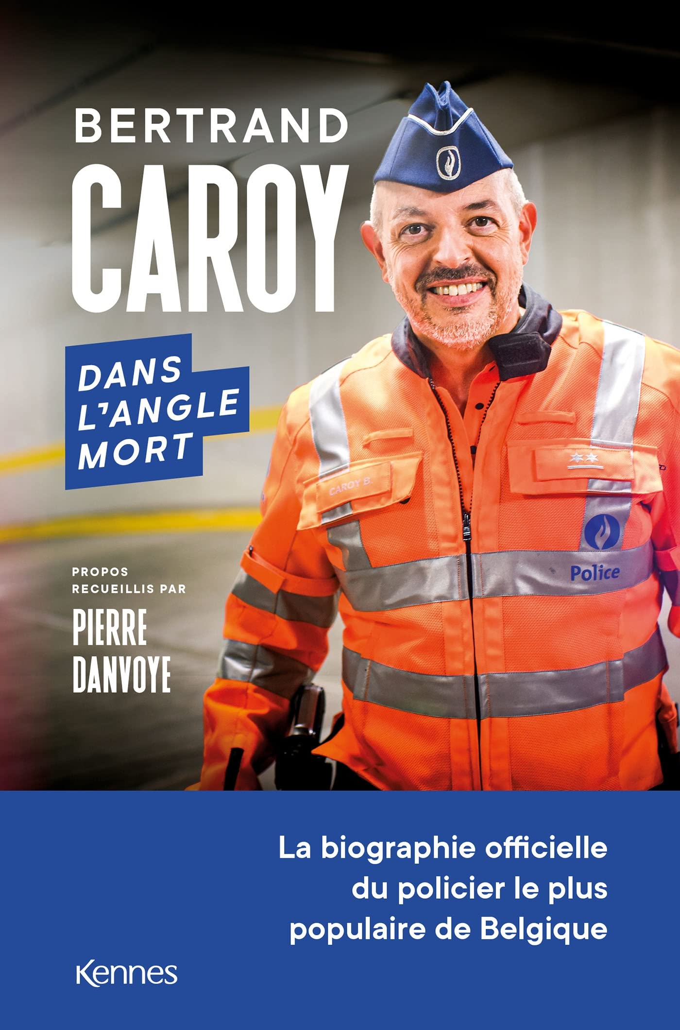 Dans l'angle mort: La biographie officielle du policier le plus populaire de Belgique