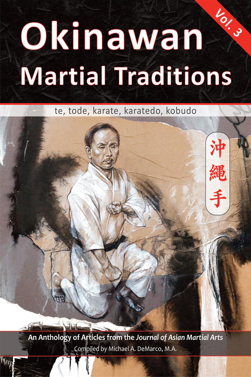 Okinawan Martial Traditions, Vol. 3: Te, Tode, Karate, Karatedo, Kobudo