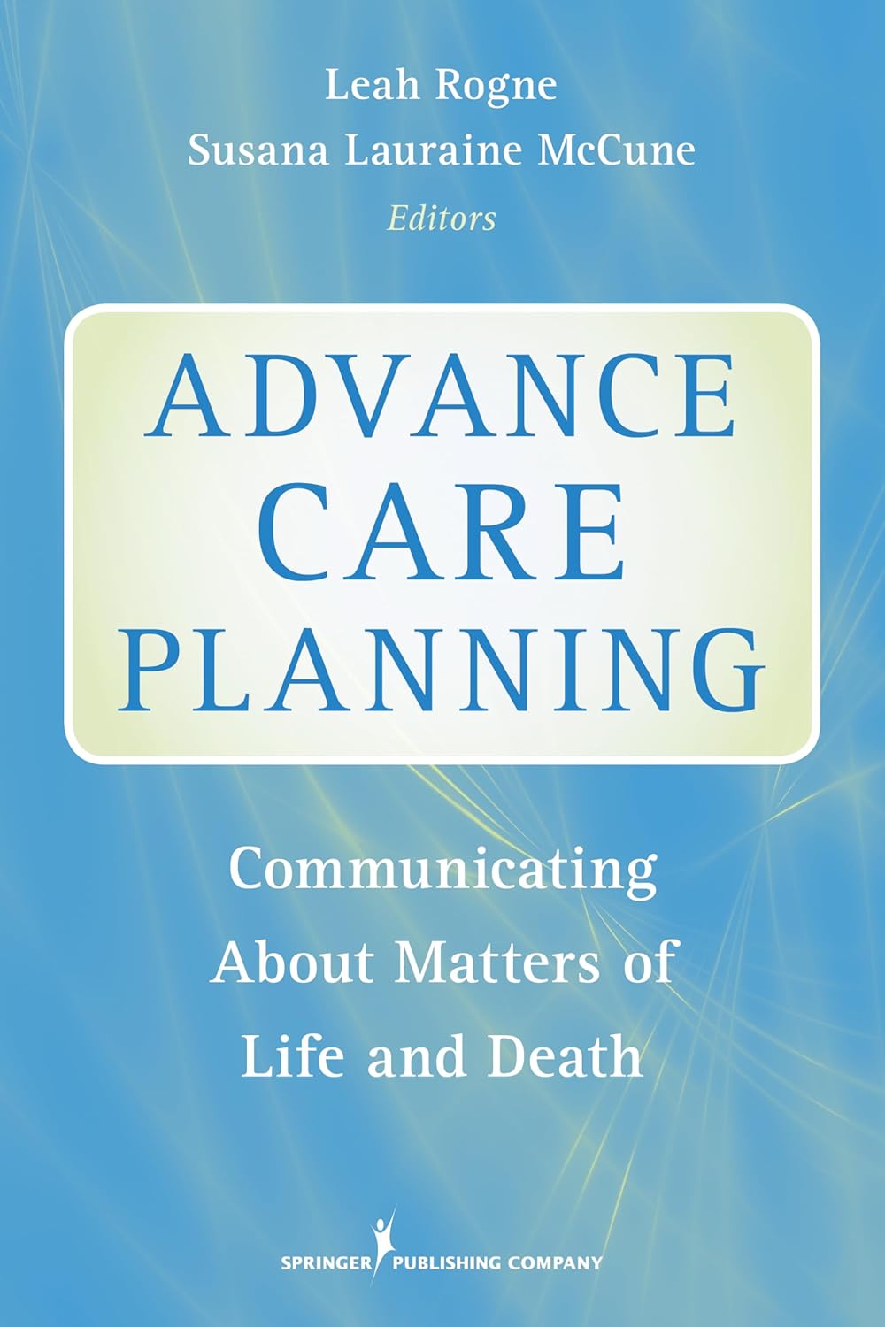 Advance Care Planning: Communicating About Matters of Life and Death      First Edition
