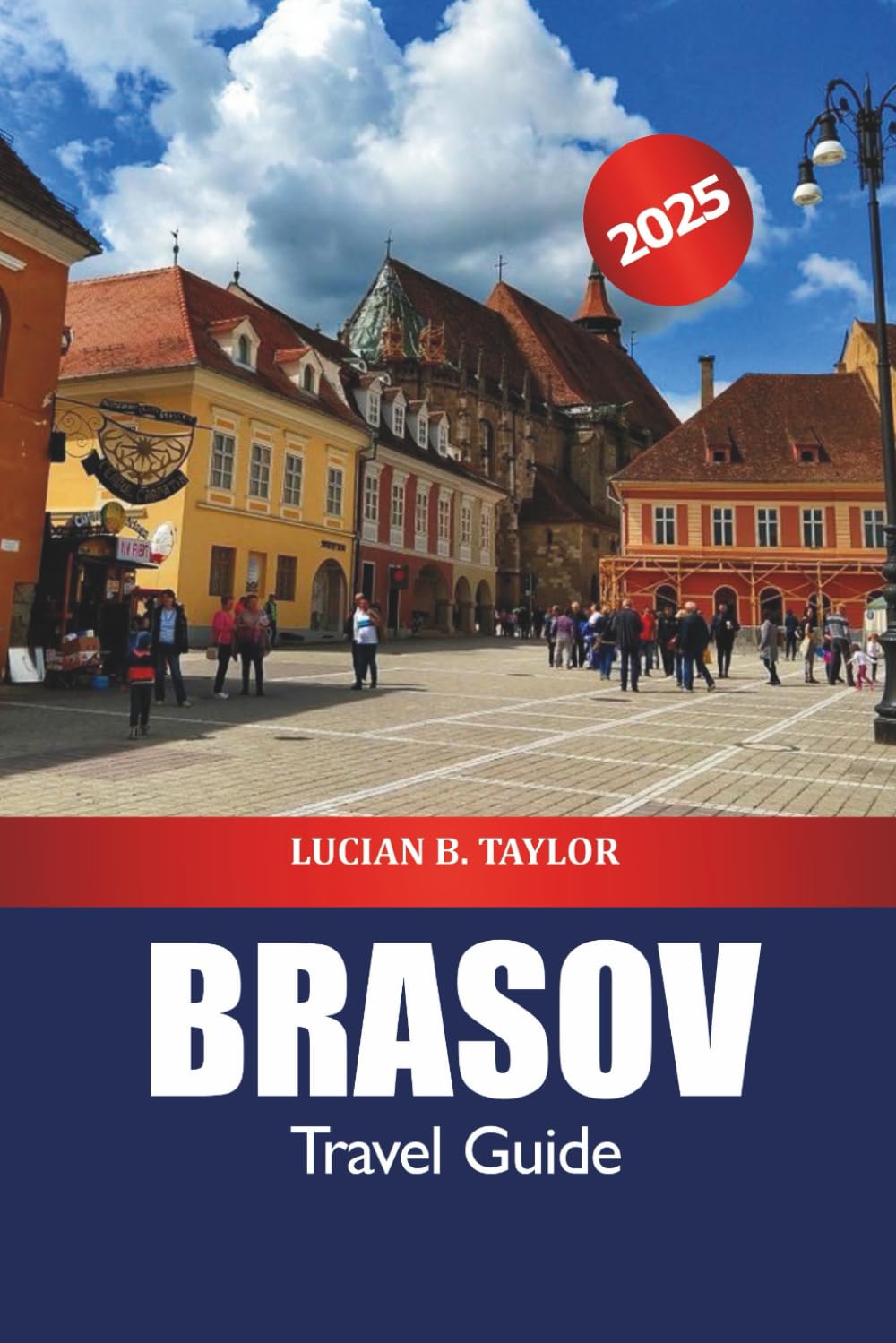 Brasov Travel Guide 2025: Discover Romania's Top Destinations, Castle, Hiking Trails, Culture and Adventure in Transylvania
