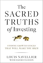 The Sacred Truths of Investing: Finding Growth Stocks that Will Make You Rich