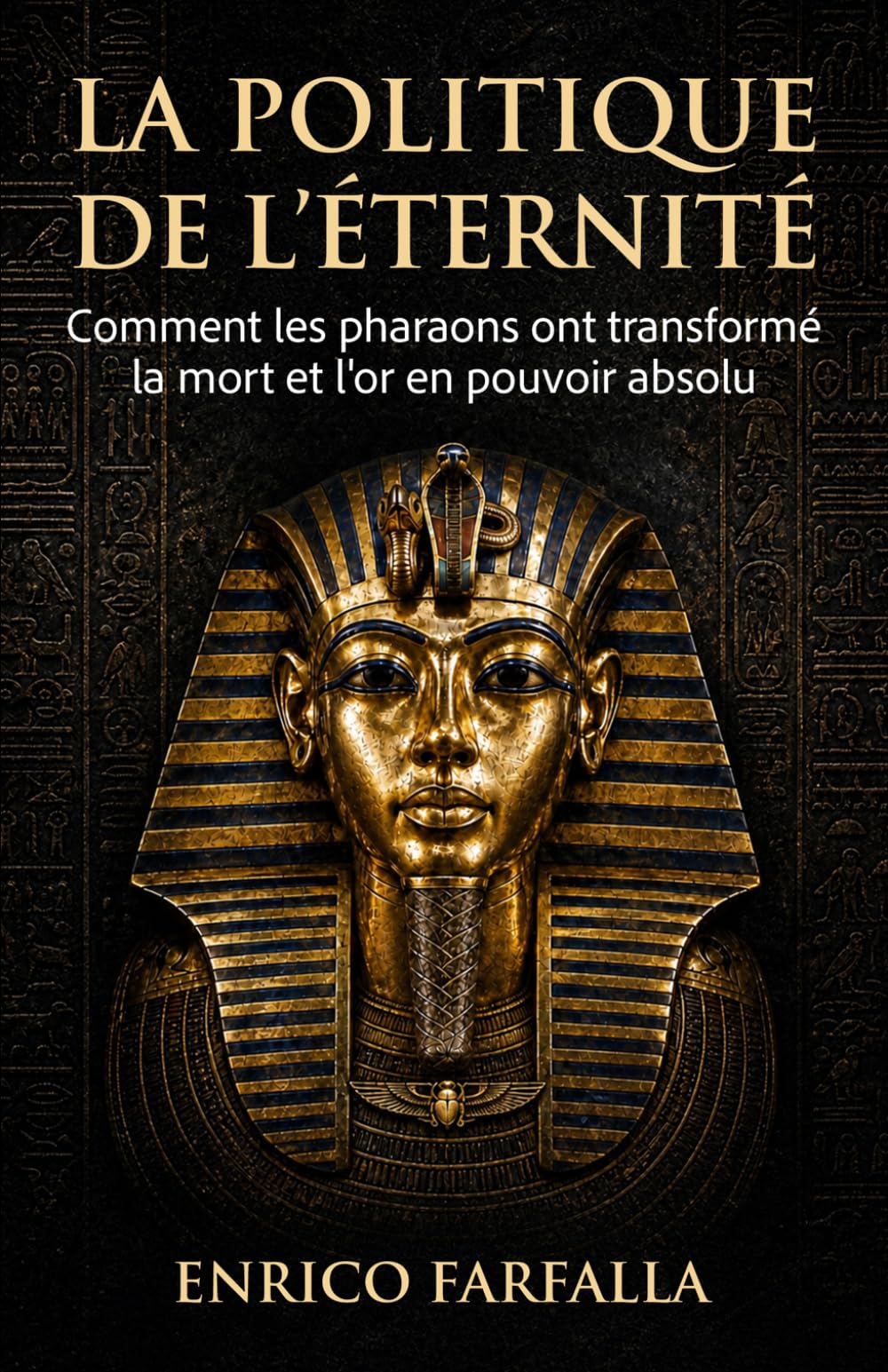La Politique de l’éternité: Comment les pharaons ont transformé la mort et l'or en pouvoir absolu