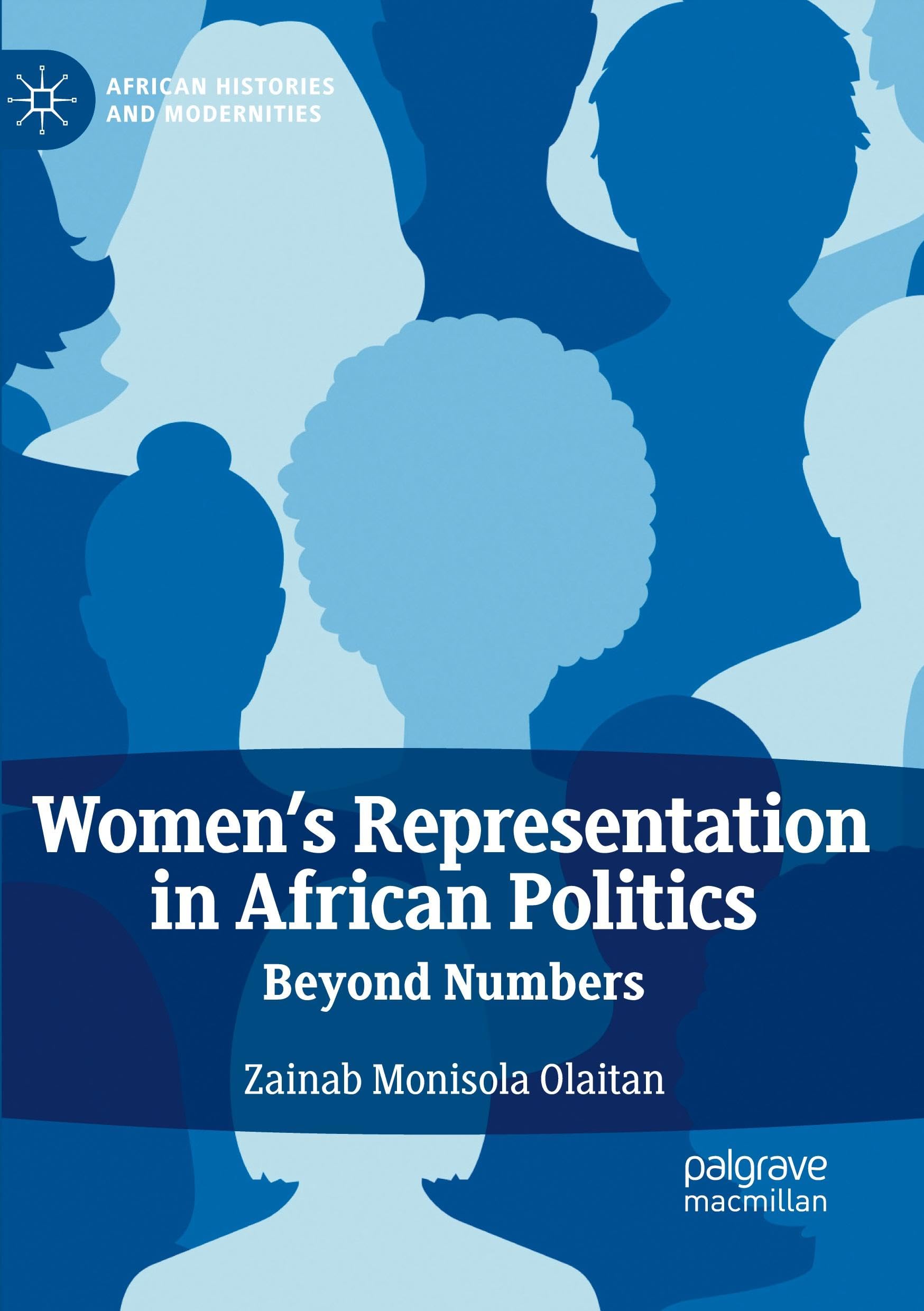 Women's Representation in African Politics: Beyond Numbers (African Histories and Modernities)