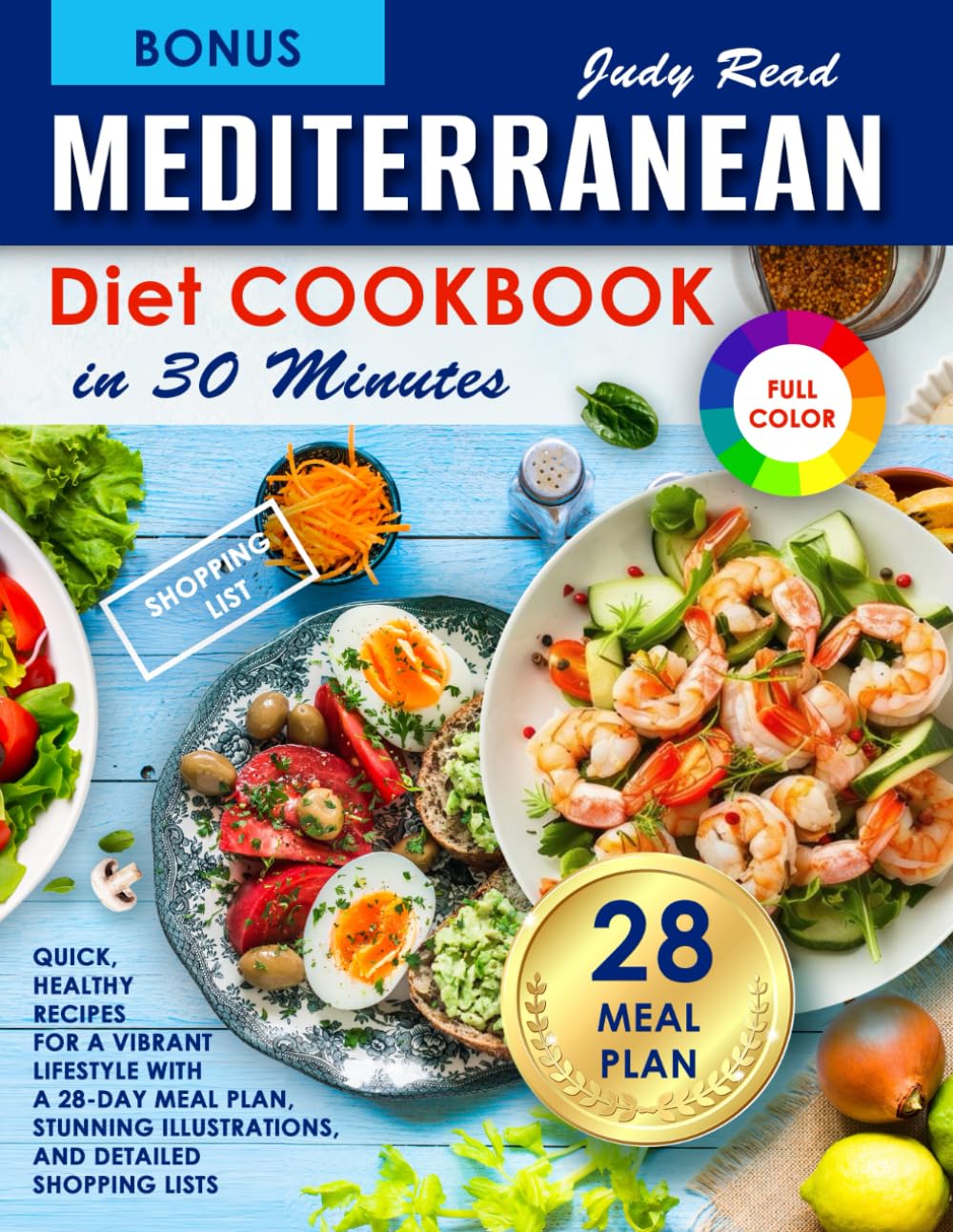 Mediterranean Diet Cookbook in 30 Minutes: Quick, Healthy Recipes for a Vibrant Lifestyle with a 28-Day Meal Plan, Stunning Illustrations, and Detailed Shopping Lists