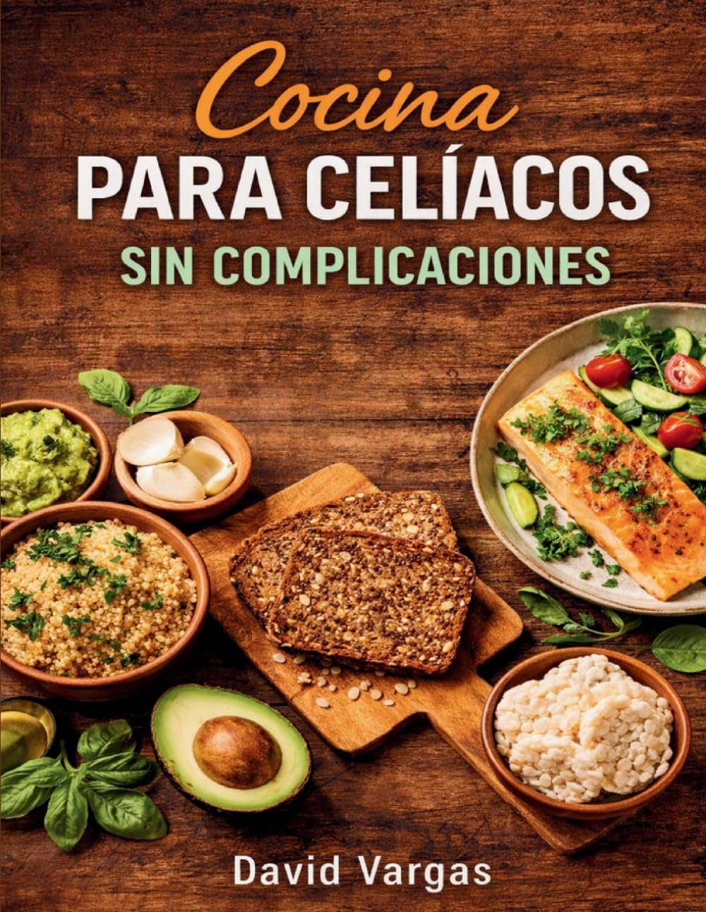 Cocina fácil para celíacos que siempre sale bien: 150 recetas rápidas y sabrosas para disfrutar sin complicaciones cada día