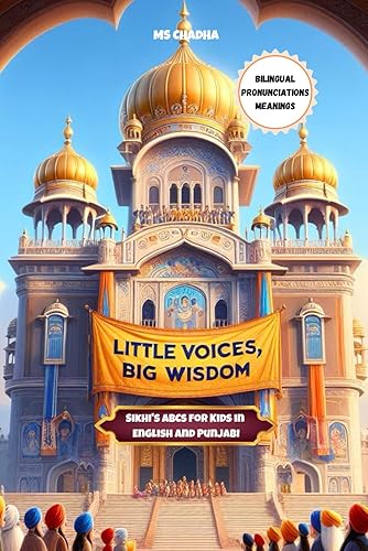 Little Voices, Big Wisdom: Sikhi's ABCs for Kids in English and Punjabi: Bilingual Sikh Book for Children (Ultimate First book on Sikhism)