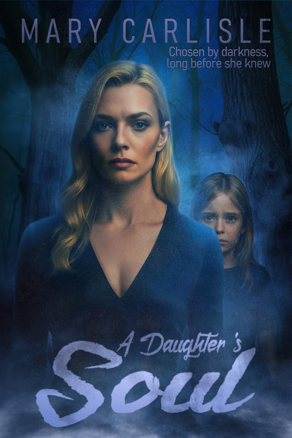 A Daughter's Soul: Chosen by darkness,long before she knew