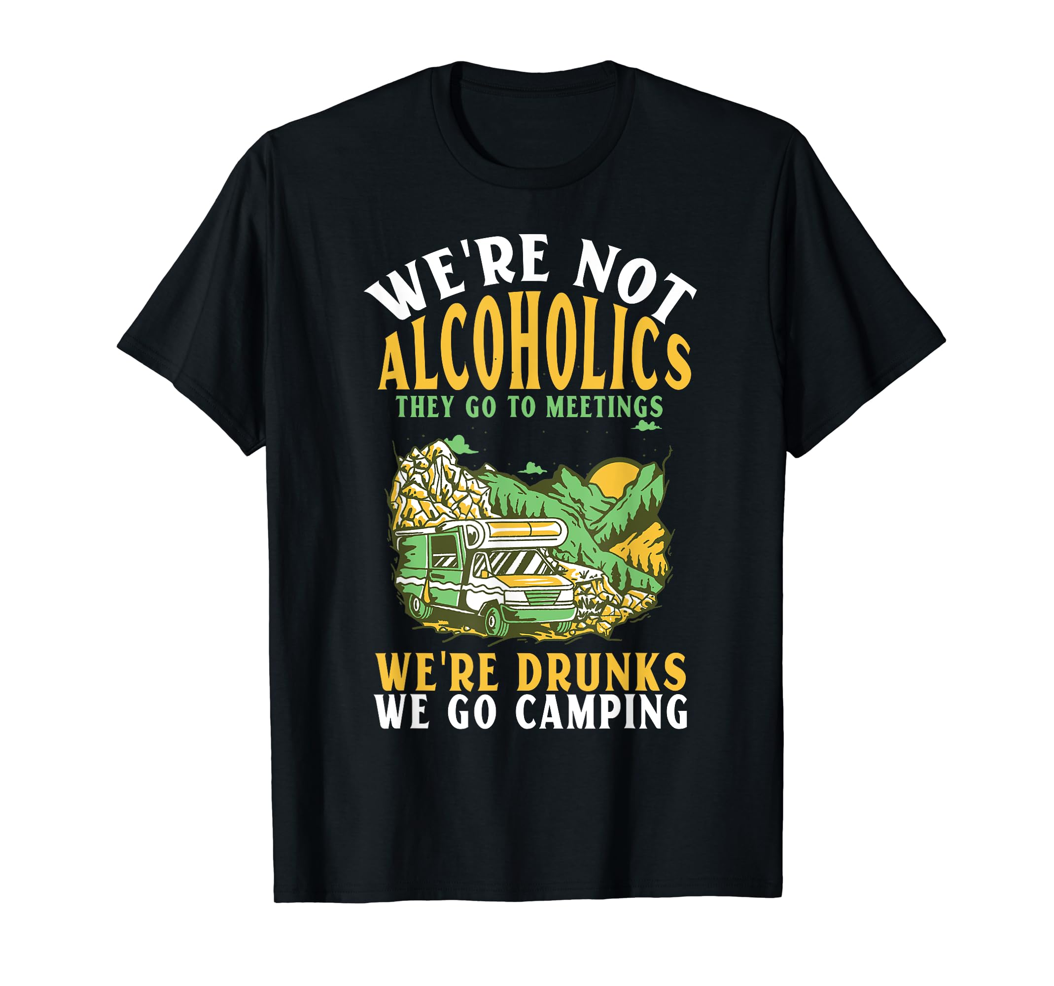 We're Drunks We Go Camping Funny Camper AttireWe're Drunks We Go Camping Outfit Drink Lover Funny Camping T-ShirtOEKO-TEX STANDARD 100