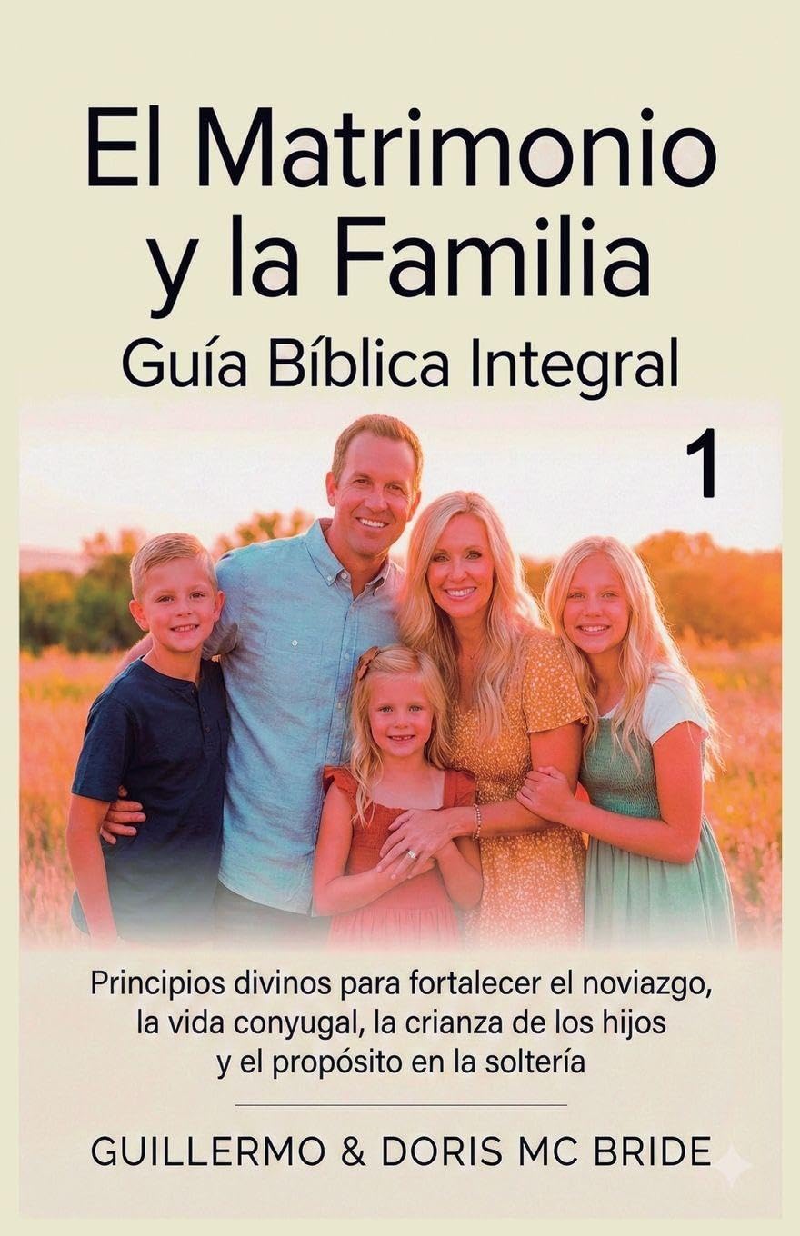 El Matrimonio y la Familia: Guía Bíblica Integral: 1 (Colección Vida y Familia Cristiana)