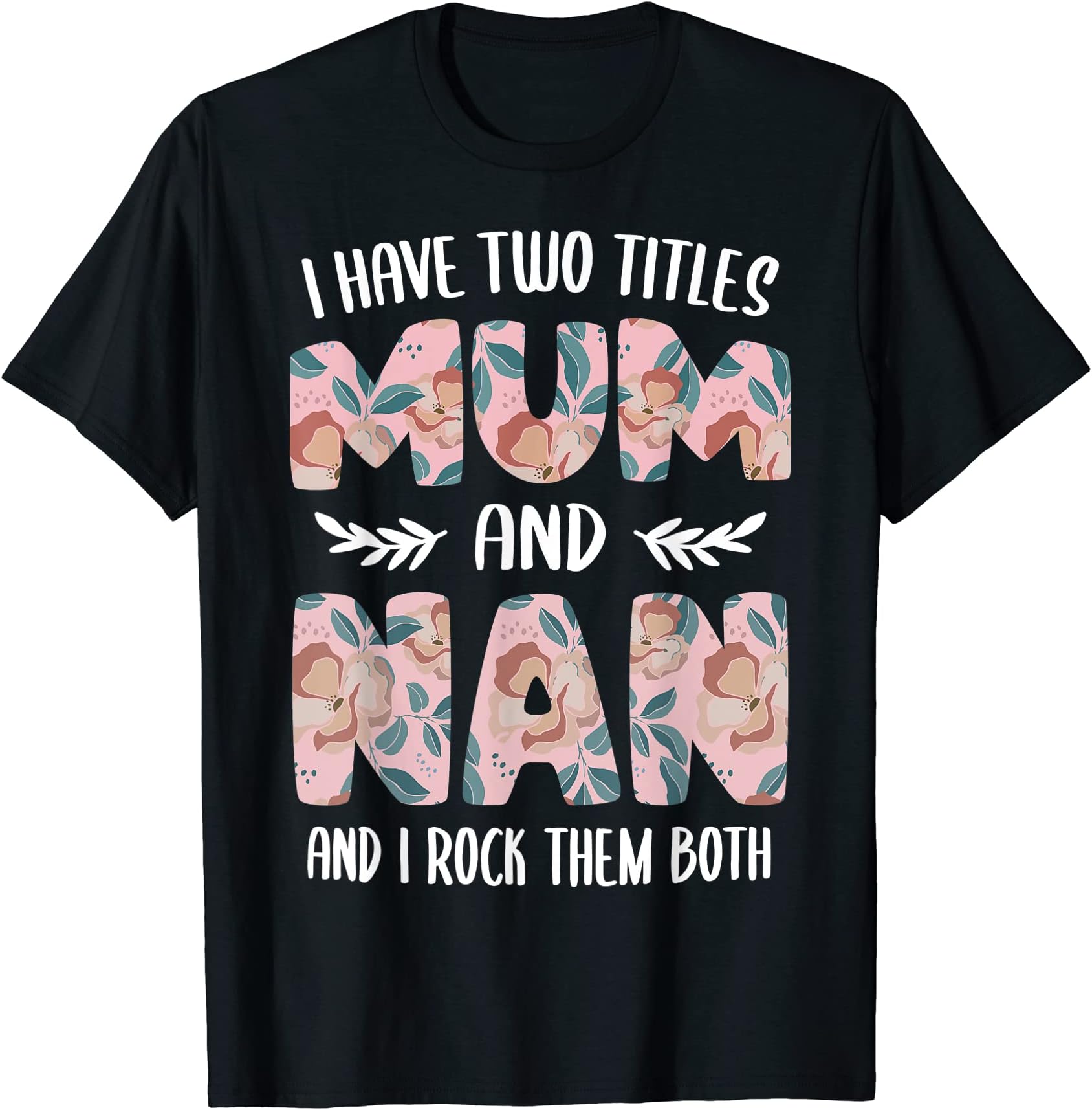 Grapheino Co. Funny Nan Shirts & GiftsNan Shirts for Women Cute I have two Titles Mum and Nan T-Shirt