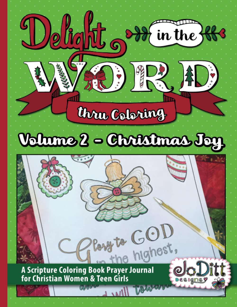 Delight in the Word thru Coloring: Volume 2 - Christmas Joy: A Scripture Coloring Book Prayer Journal for Christian Women and Teen Girls (JoDitt ... Bible Verse Art Journaling and Lettering)
