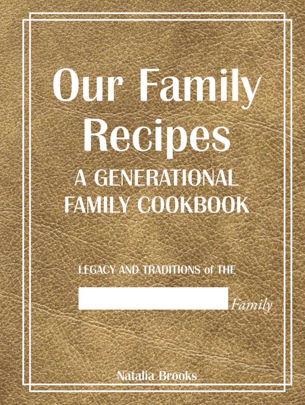 Our Family Recipes: A Generational Family Cookbook to Fill In and Pass Down | Large 8.25" x 11", 250 Pages, Recipe Templates, Notes & Conversion Charts - Legacy      Hardcover – December 15, 2025