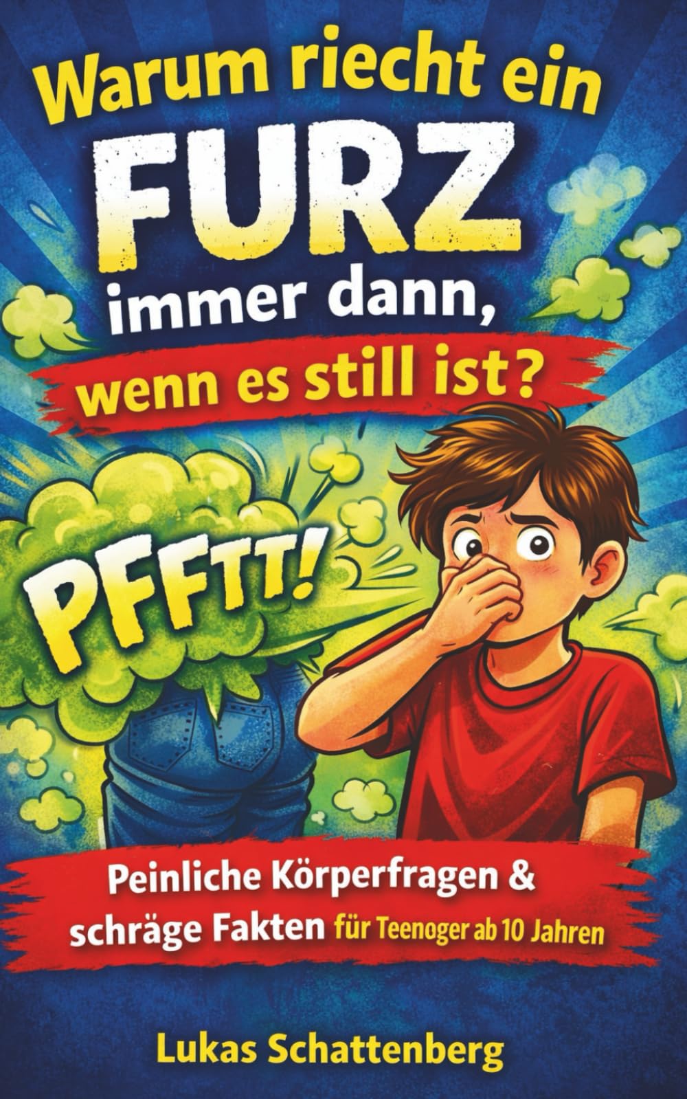 Warum riecht ein Furz immer dann, wenn es still ist?: Peinliche Körperfragen, schräge Fakten und überraschende Antworten für Teenager ab 10 Jahren
