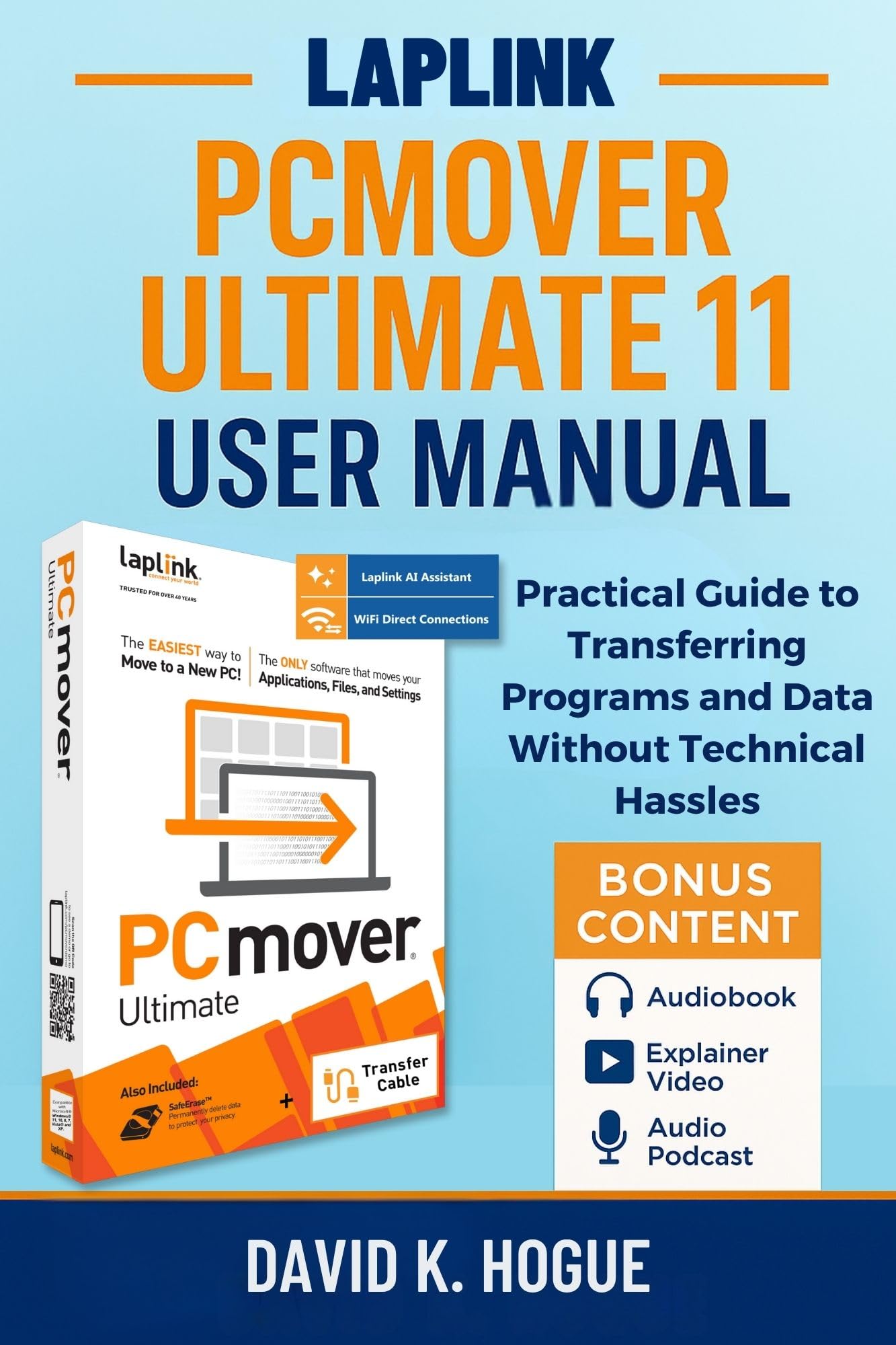 Laplink PCmover Ultimate 11 User Manual: Practical Guide to Transferring Programs and Data Without Technical Hassles