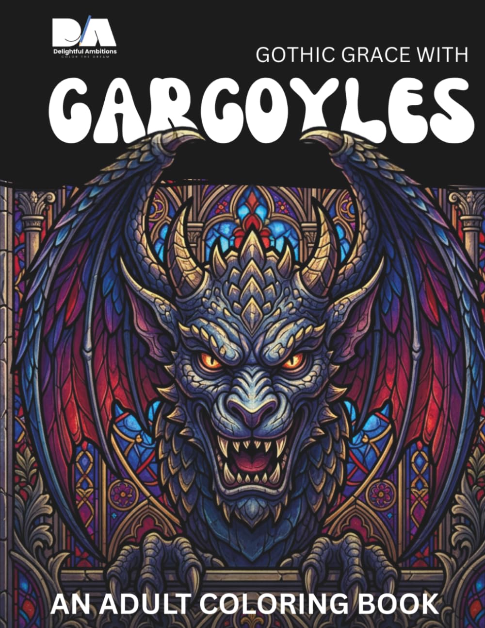 Gothic Grace With Gargoyles: An Adult Coloring Book (Enchanted Spaces: Buildings and Nature Coloring Books)