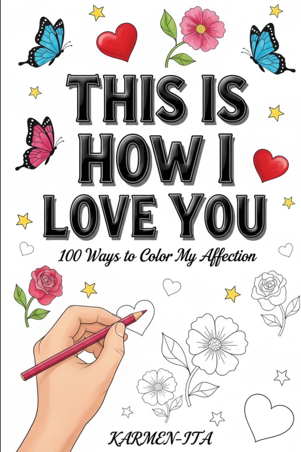 THIS IS HOW I LOVE YOU: 100 Ways to Color My Affection