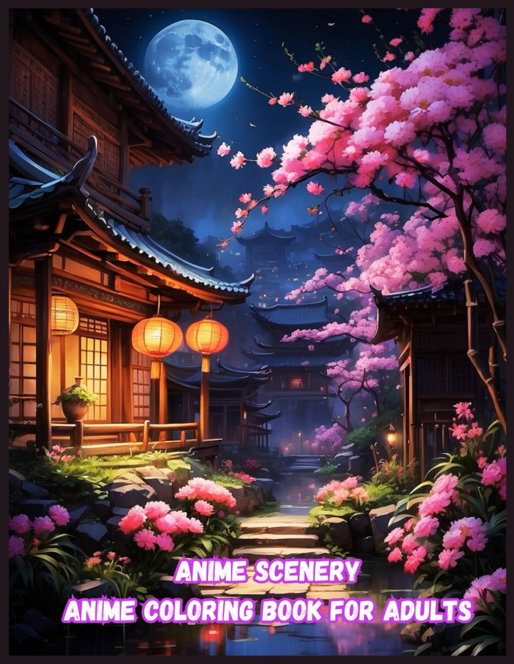 Anime Scenery: Anime Coloring Book for Adults, Japanese Streets, Urban Japanese, Japanese Shrine, Cozy Town