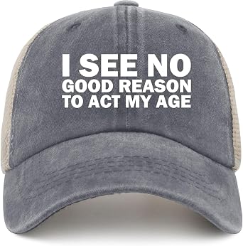 I See NO Good Reason to ACT My Age Trucker Hat Men Funny Mesh Cap for Summer
