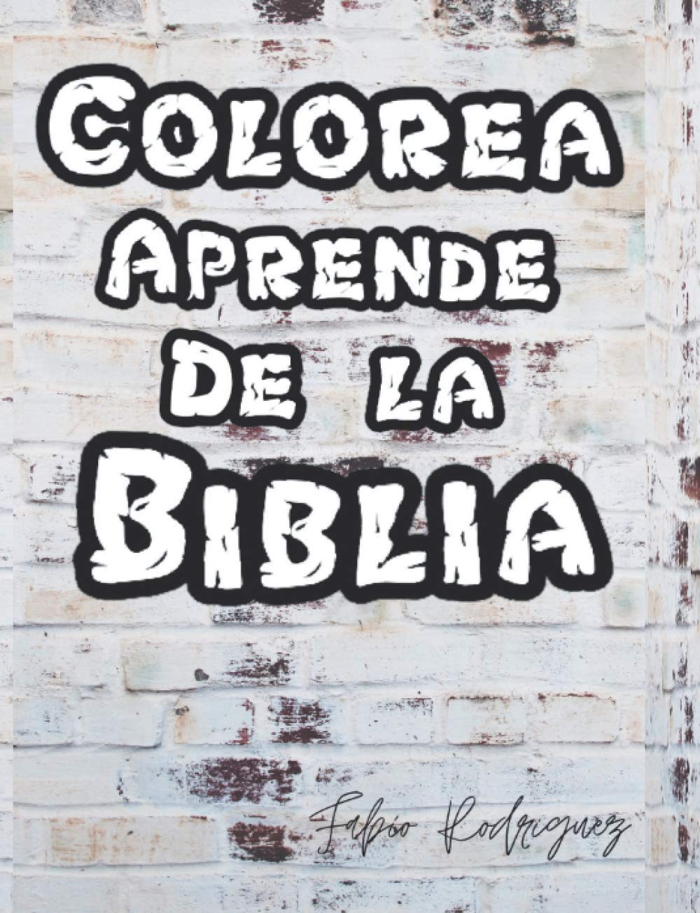 COLOREA Y APRENDE DE LA BIBLIA: PARA QUE LOS NIÑOS APRENDAN DE LA PALABRA DE DIOS