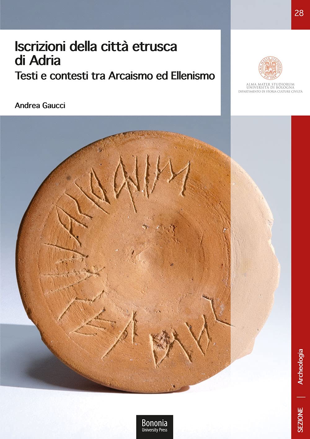 Iscrizioni Della Città Etrusca Di Adria. Testi E Contesti Tra Arcaismo Ed Ellenismo - 4
