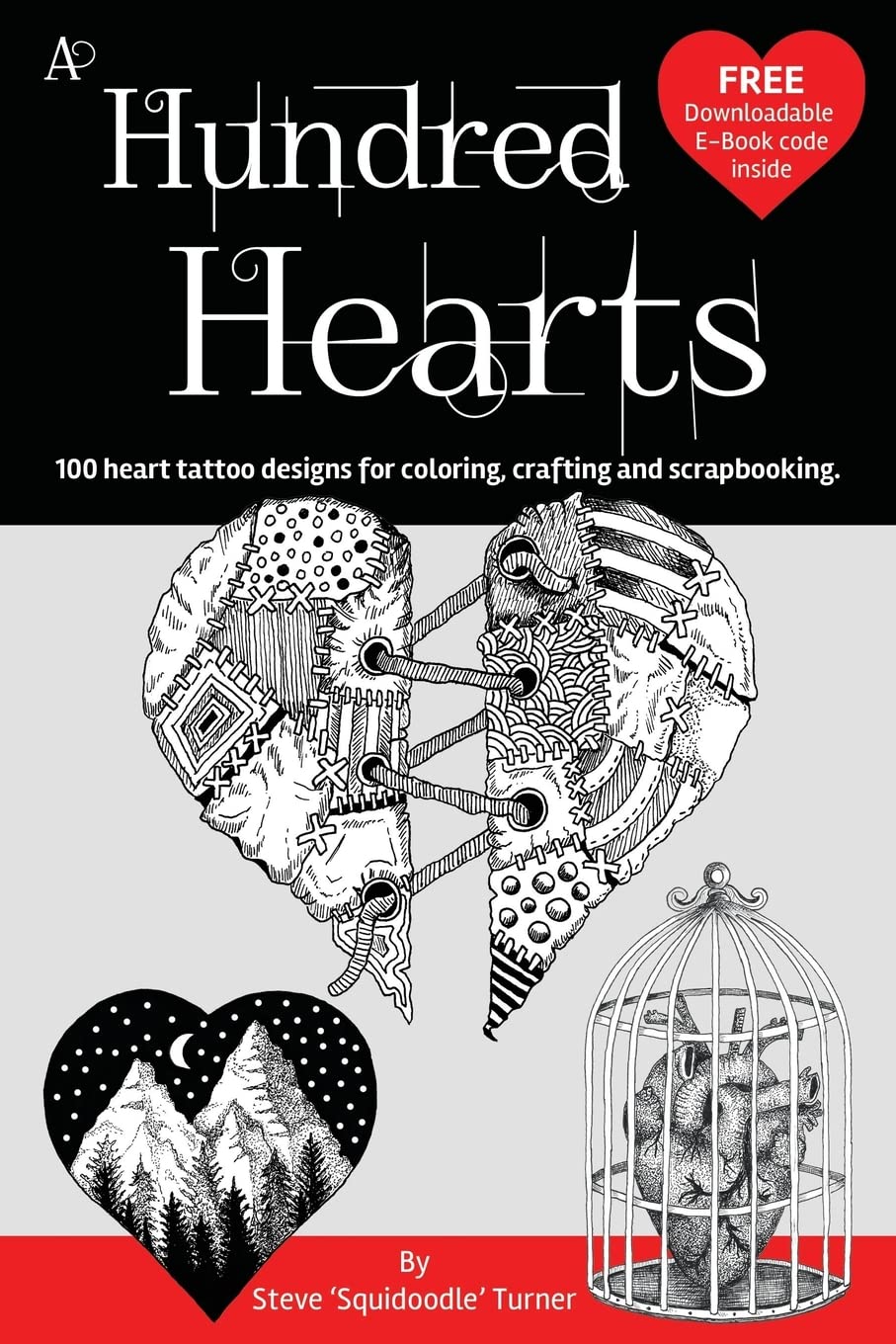 A Hundred Hearts: One hundred heart tattoo designs for coloring, crafting and scrapbooking.: Volume 1
