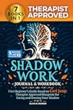 Shadow Work Journal and Workbook – 7 in 1 Beginner’s Guide Based on Carl Jung: Therapist Approved Blueprint for Facing and Owning Your Shadow