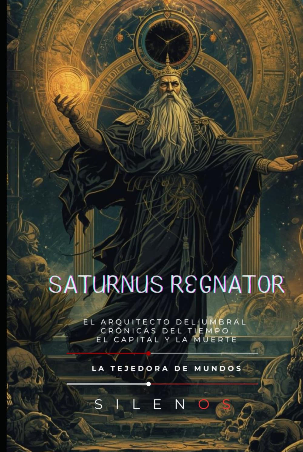 SATURNUS REGNATOR: El Arquitecto del Umbral Crónicas del Tiempo, el Capital y la Muerte (ROMA)
