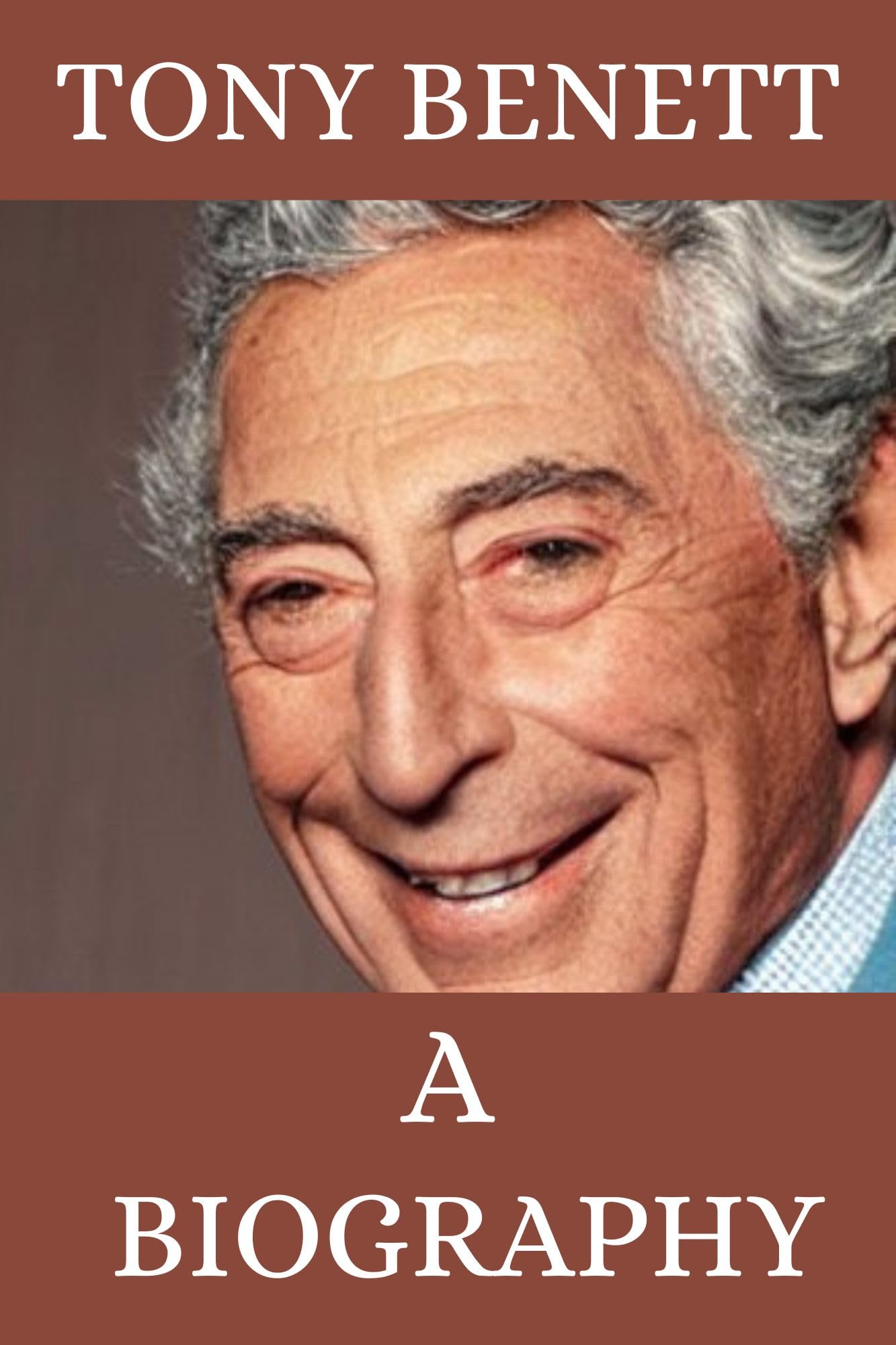 TONY BENNETT: A Complete biography.