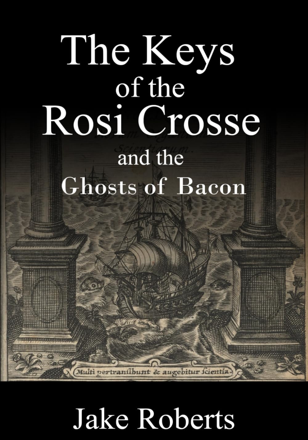 The Keys of the Rosi Crosse and the Ghosts of Bacon