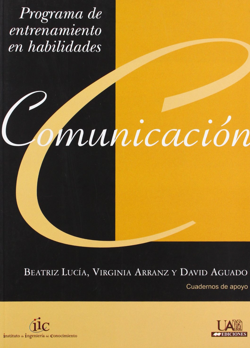 Comunicación. Entrenamiento en habilidades: Entrenamiento en habilidades: 24 (Cuadernos de Apoyo)