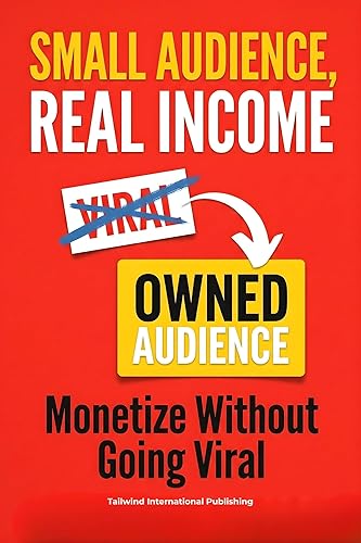 Small Audience, Real Income: A Practical System to Build an