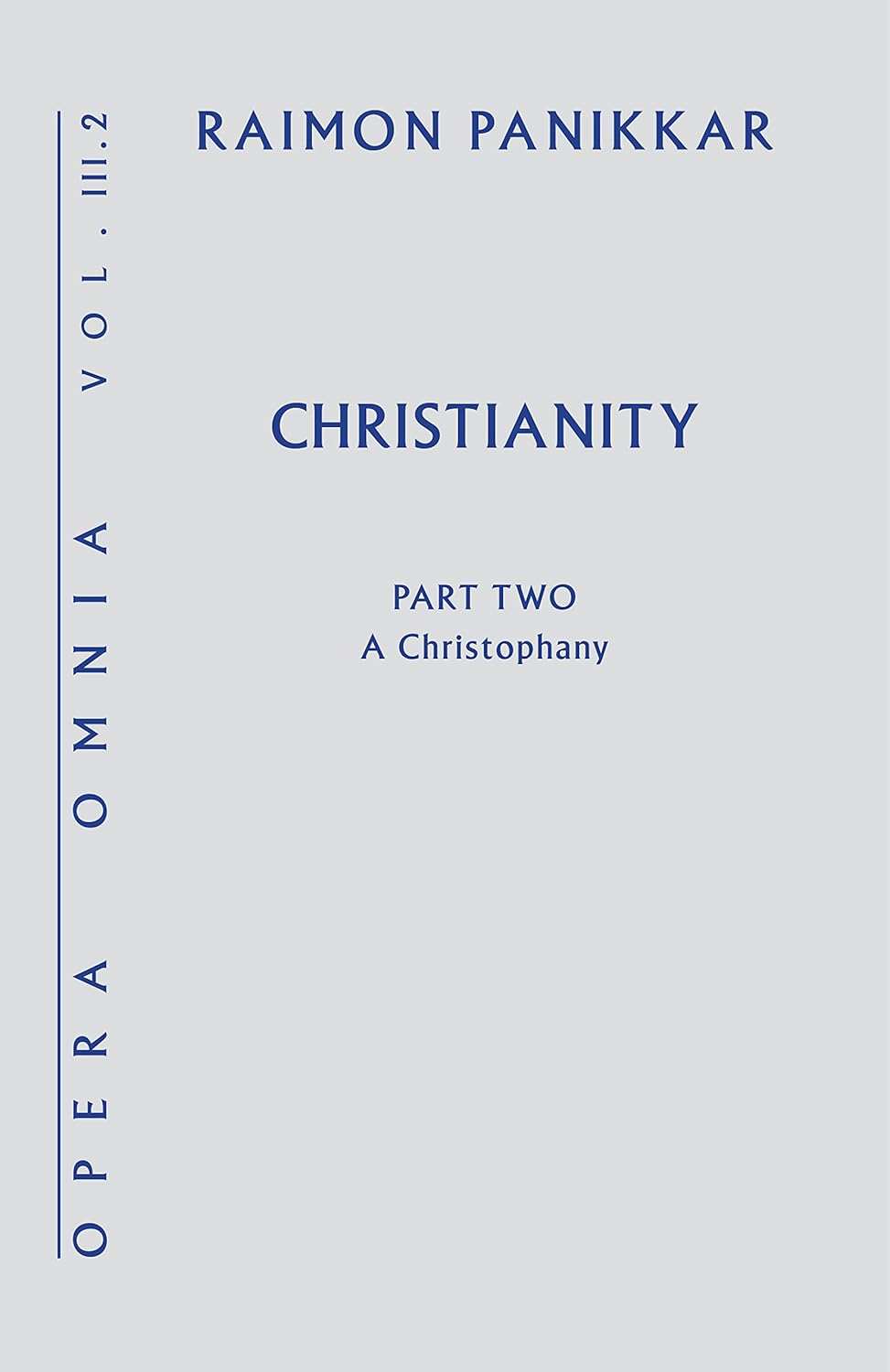 Christianity: Opera Omnia Vol. III.2, A Christophany      Kindle Edition
