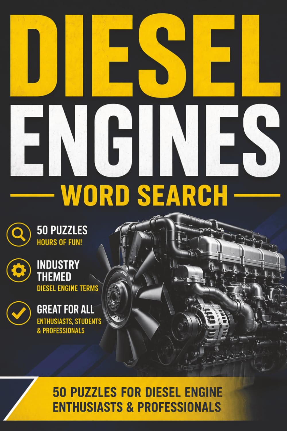 Diesel Engines Word Search Book: Large Print Puzzle Book About Diesel Engines, Trucking, and More | 6x9 inches, 63 pages | 50 puzzles with solutions