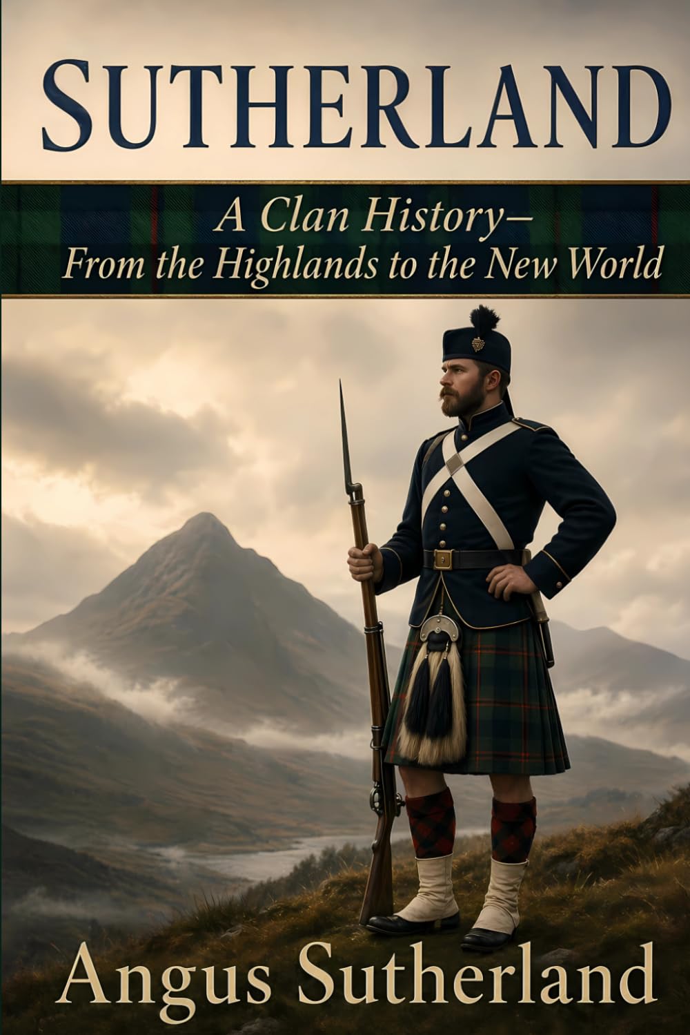 Sutherland: A Clan History: From the Highlands to the New World (Clan Histories)