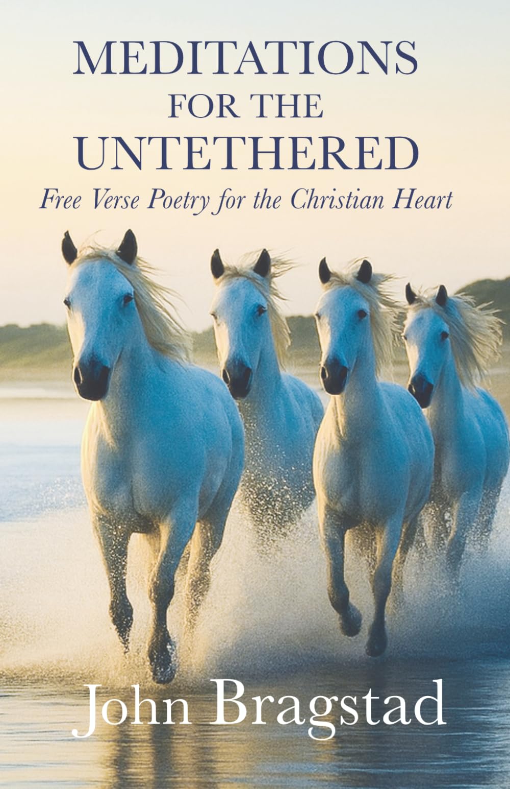 Meditations for the Untethered: Free Verse Poetry for the Christian Heart