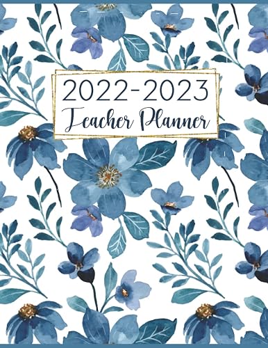 2022-2023 Teacher Planner: Monthly and Weekly Class Organizer &amp; Lesson Planner July 2022-June 2023 Academic Year | Lesson Plan Grade and Record Books ... (Pretty Blue Watercolor Flowers Cover)
