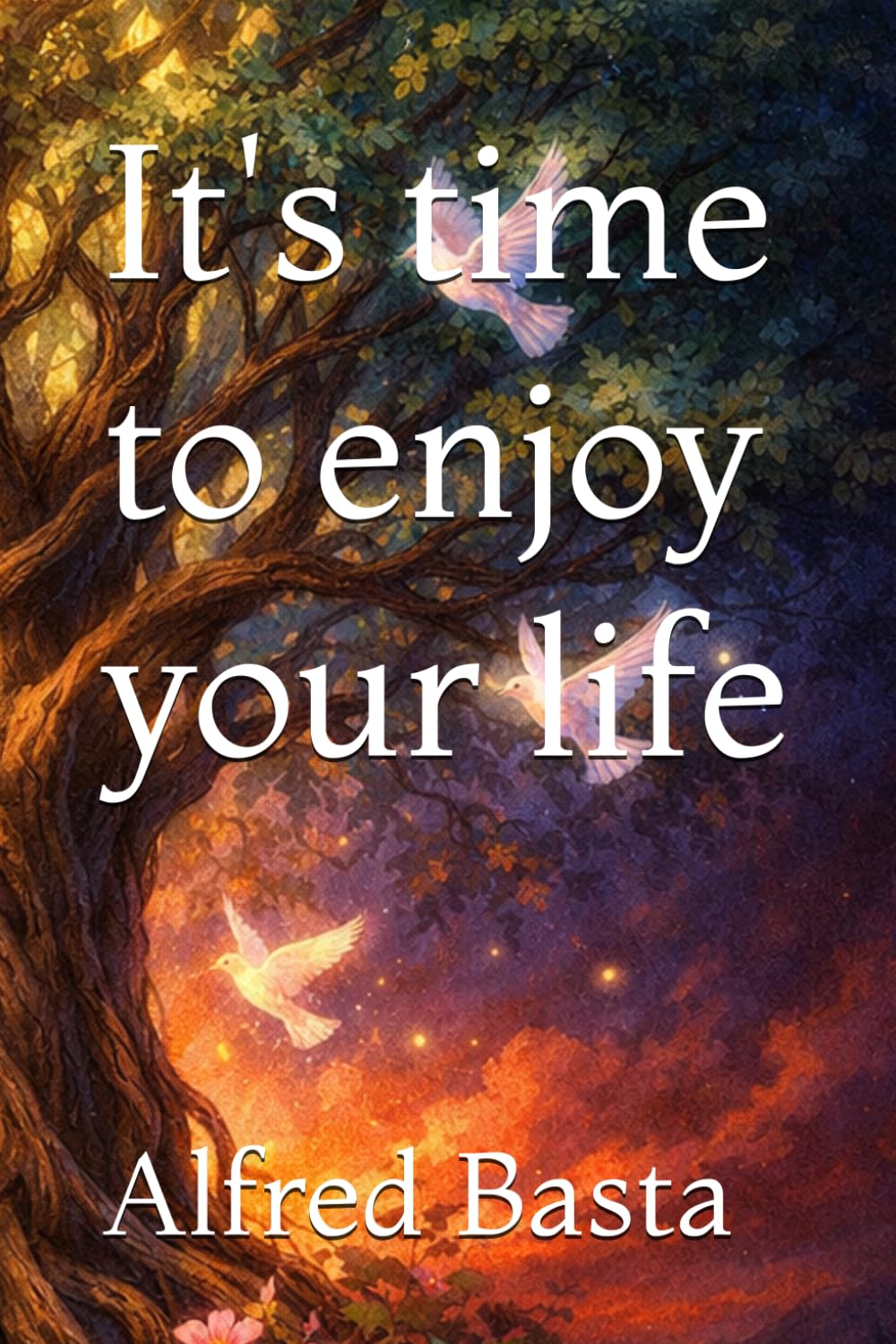 It's time to enjoy your life