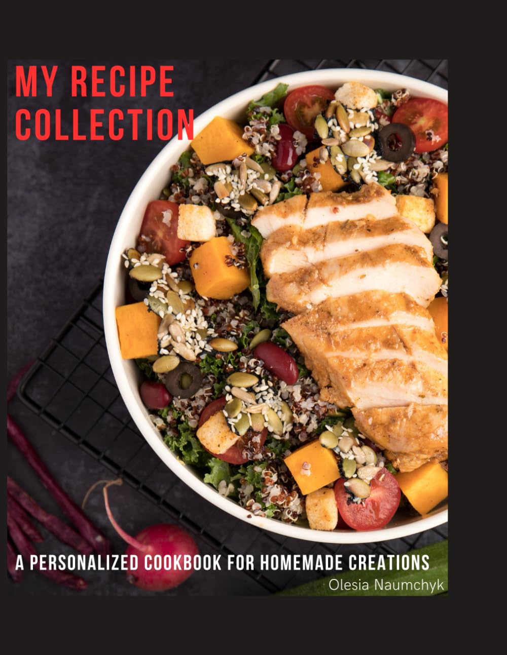 My Recipe Collection: A Personalized Cookbook for Homemade Creations