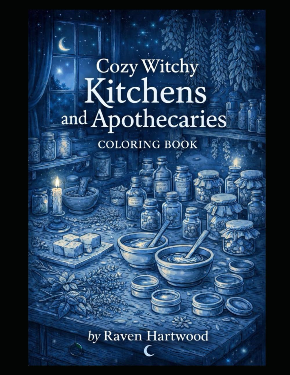 Cozy Witchy Kitchens and Apothecaries Coloring Book: Cozy Witch Kitchens, Enchanted Apothecaries & Cottagecore Retreats for Relaxing Adult Coloring (Cozy Witchy Cabins)