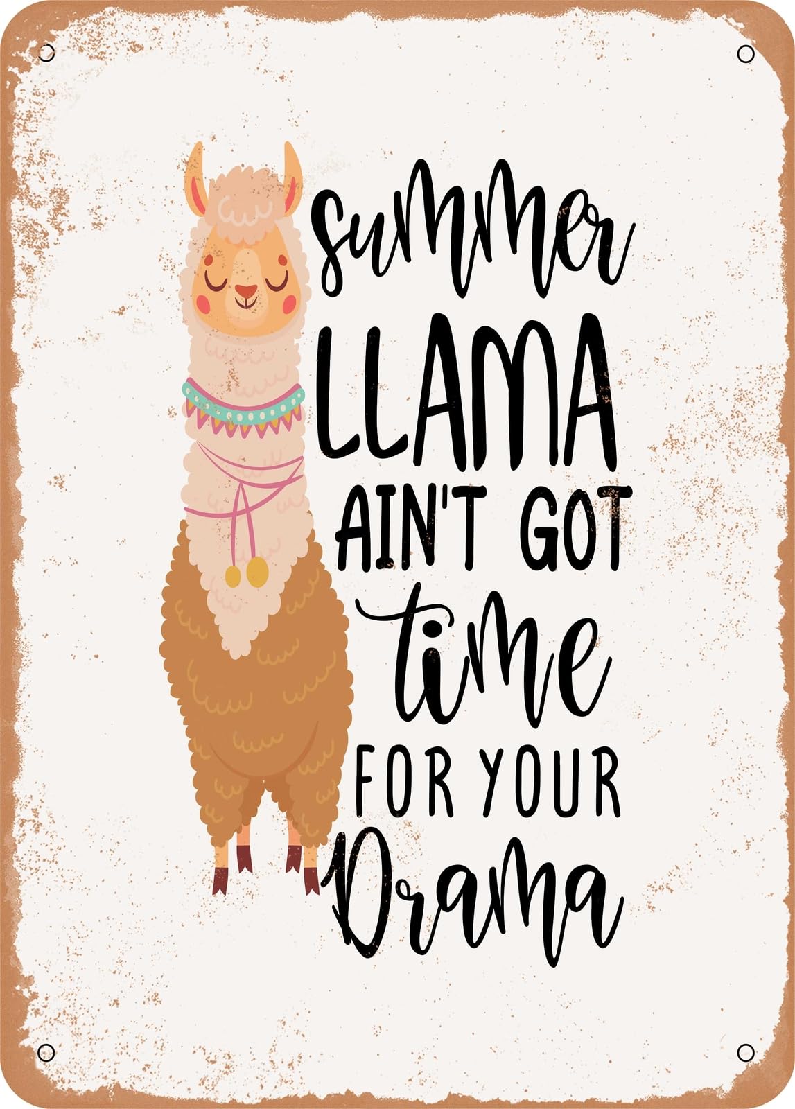 Metal Sign - Summer Llama Ain't Got Time For Your Drama - Vintage Rusty Look home decor